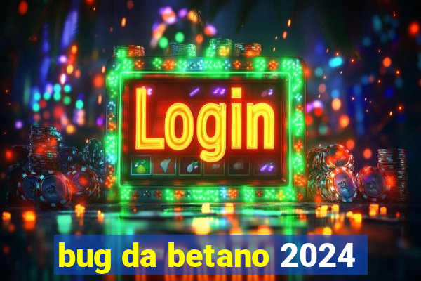 bug da betano 2024